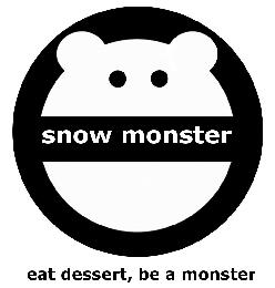 SNOW MONSTER EAT DESSERT, BE A MONSTER
