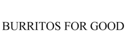 BURRITOS FOR GOOD