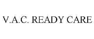 V.A.C. READY CARE