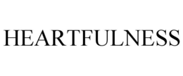 HEARTFULNESS