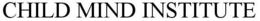 CHILD MIND INSTITUTE