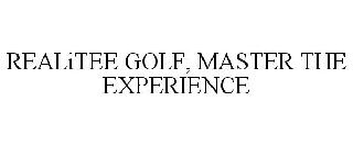 REALITEE GOLF, MASTER THE EXPERIENCE