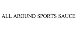 ALL AROUND SPORTS SAUCE