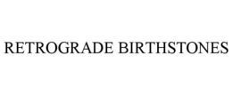 RETROGRADE BIRTHSTONES