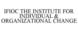 IFIOC THE INSTITUTE FOR INDIVIDUAL & ORGANIZATIONAL CHANGE