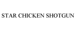STAR CHICKEN SHOTGUN