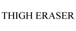 THIGH ERASER