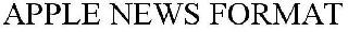 APPLE NEWS FORMAT