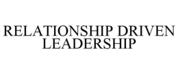 RELATIONSHIP DRIVEN LEADERSHIP