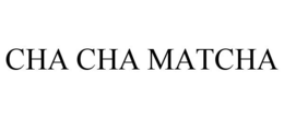 CHA CHA MATCHA