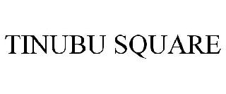 TINUBU SQUARE