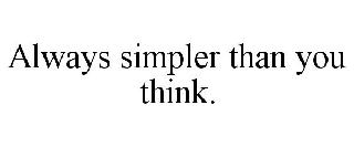 ALWAYS SIMPLER THAN YOU THINK.