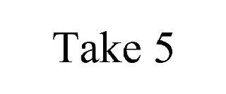 TAKE 5
