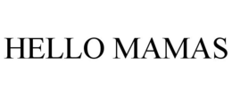 HELLO MAMAS
