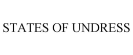 STATES OF UNDRESS