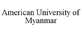 AMERICAN UNIVERSITY OF MYANMAR