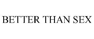 BETTER THAN SEX