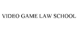 VIDEO GAME LAW SCHOOL