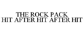 THE ROCK PACK HIT AFTER HIT AFTER HIT