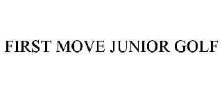FIRST MOVE JUNIOR GOLF