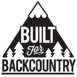 BUILT FOR BACKCOUNTRY