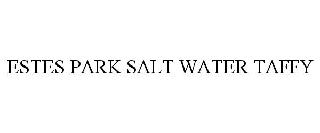 ESTES PARK SALT WATER TAFFY