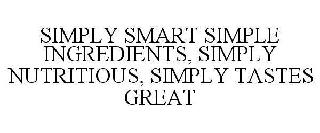 SIMPLY SMART SIMPLE INGREDIENTS, SIMPLY NUTRITIOUS, SIMPLY TASTES GREAT