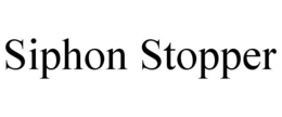 SIPHON STOPPER