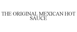 THE ORIGINAL MEXICAN HOT SAUCE