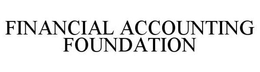 FINANCIAL ACCOUNTING FOUNDATION