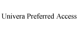 UNIVERA PREFERRED ACCESS