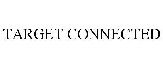 TARGET CONNECTED