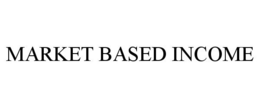 MARKET BASED INCOME