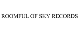 ROOMFUL OF SKY RECORDS