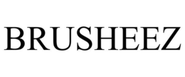 BRUSHEEZ