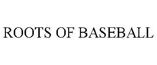 ROOTS OF BASEBALL