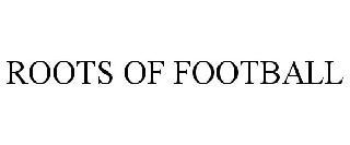 ROOTS OF FOOTBALL