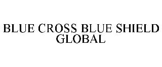 BLUE CROSS BLUE SHIELD GLOBAL