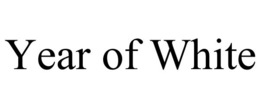 YEAR OF WHITE