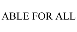 ABLE FOR ALL
