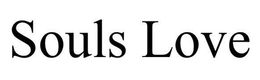 SOULS LOVE