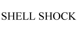 SHELL SHOCK