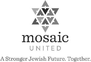 MOSAIC UNITED A STRONGER JEWISH FUTURE. TOGETHER.