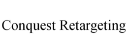 CONQUEST RETARGETING
