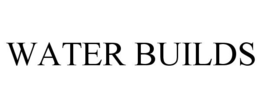 WATER BUILDS