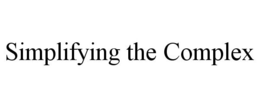 SIMPLIFYING THE COMPLEX