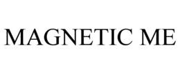 MAGNETIC ME