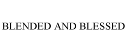 BLENDED AND BLESSED