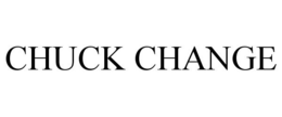 CHUCK CHANGE