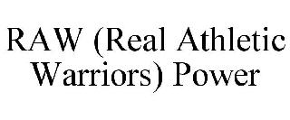 RAW (REAL ATHLETIC WARRIORS) POWER